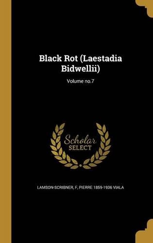 Black Rot (Laestadia Bidwellii); Volume no.7