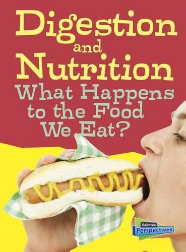 Digestion and Nutrition: What Happens to the Food We Eat?(Show Me Science)