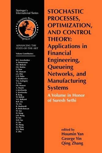 Stochastic Processes, Optimization, and Control Theory: Applications in Financial Engineering, Queueing Networks, and Manufacturing Systems: A Volume in Honor of Suresh Sethi(94 International Series in Operations Research & Management Science)