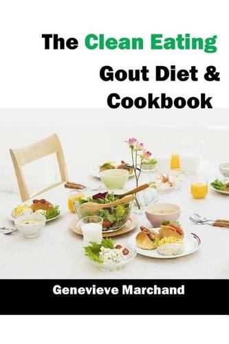 The Clean Eating Gout Diet & Cookbook