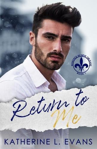 Return to Me: a Slow Burn Friends-to-Lovers Romance(1 Romance in New Orleans)
