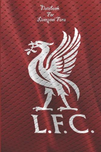 Liverpool Notebook Design Liverpool 21 For Liverpool Fans and Lovers: Lined Notebook / Journal Gift, 120 Pages, 6x9, Soft Cover, Matte Finish