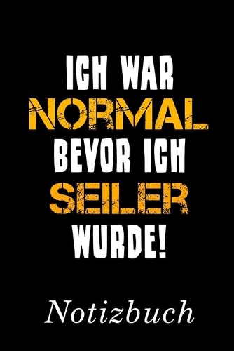 Ich War Normal Bevor Ich Seiler Wurde Notizbuch