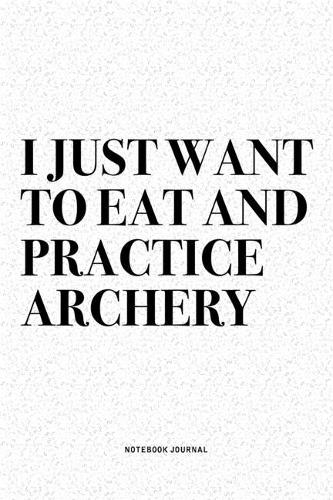 I Just Want To Eat And Practice Archery