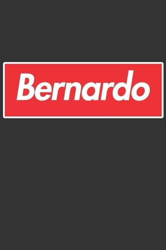 Bernardo: Bernardo Planner Calendar Notebook Journal, Personal Named Firstname Or Surname For Someone Called Bernardo For Christmas Or Birthdays This Makes Th