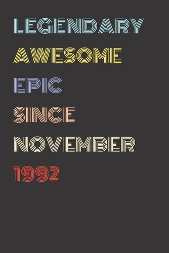 Legendary Awesome Epic Since November 1992 - Birthday Gift For 27 Year Old Men and Women Born in 1992