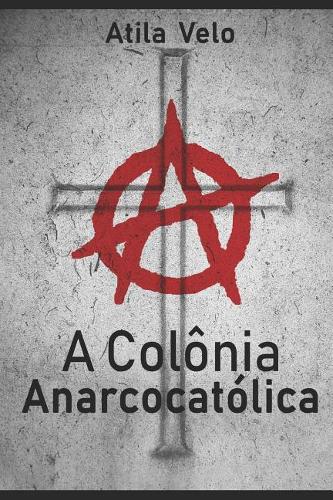 A Colônia Anarcocatólica