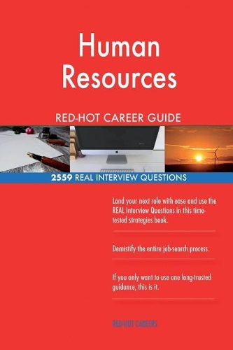 Human Resources RED-HOT Career Guide; 2559 REAL Interview Questions
