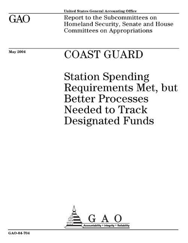Coast Guard: Station Spending Requirements Met, But Better Processes Needed to Track Designated Funds