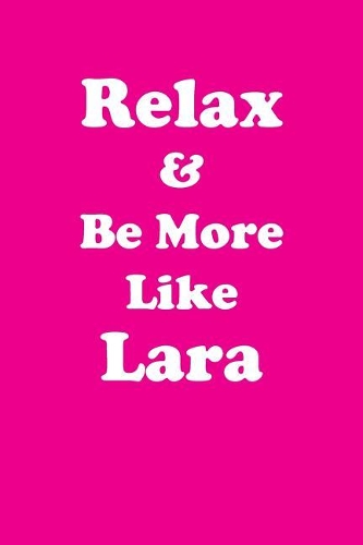Relax & Be More Like Lara