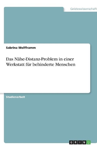 Das Nähe-Distanz-Problem in einer Werkstatt für behinderte Menschen