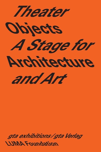 Theater Objects – A Stage for Architecture and Art