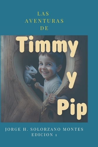 Las Aventuras de Timmy y Pip: El Corazon del Arbol(Las Aventuras de Timmy y Pip)