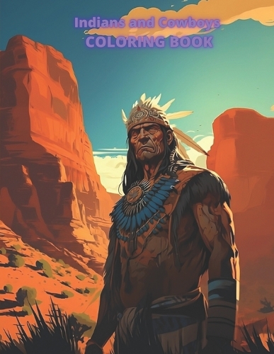 Indians and Cowboys COLORING BOOK: 20 great coloring pages for kids and adults