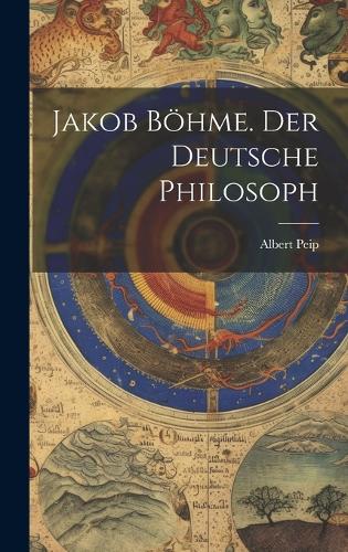 Jakob Böhme. Der deutsche Philosoph