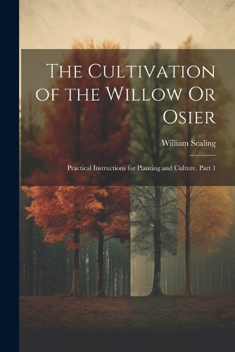 The Cultivation of the Willow Or Osier