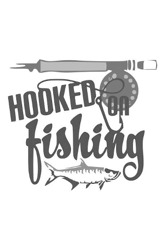 Hooked on Fishing: Fishing Notebook for any true Fisherman. DIY Writing Diary, Sports Fishing Journal Log Book, Planner Note Book - 120 Lined Pages