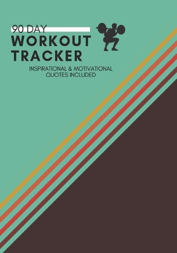 90 Day Workout Tracker Inspirational and Motivational Quotes Included: Ninety Day Undated Fitness Journal with Weekly Prompts(Goal Motivator)
