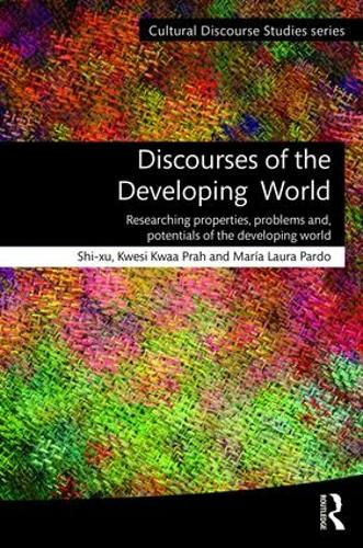 Discourses of the Developing World: Researching properties, problems and potentials(Cultural Discourse Studies Series)