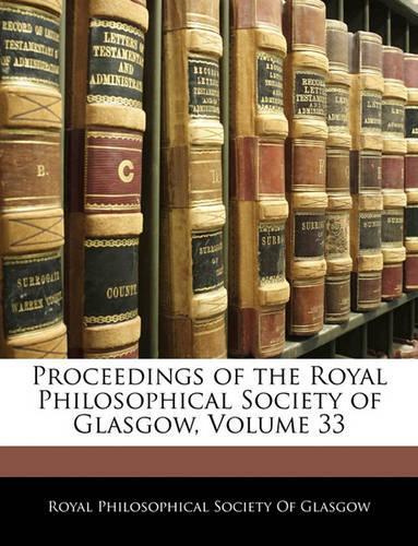Proceedings of the Royal Philosophical Society of Glasgow, Volume 33