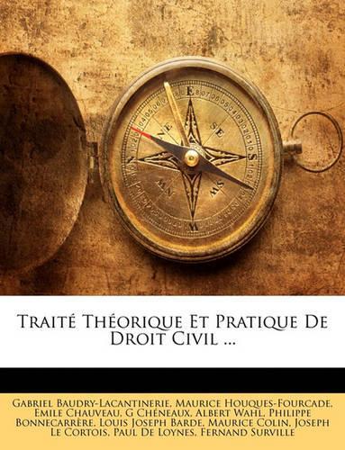 Traite Theorique Et Pratique de Droit Civil ...