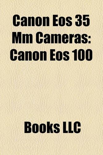Canon EOS 35 MM Cameras: Canon EOS 100(English)