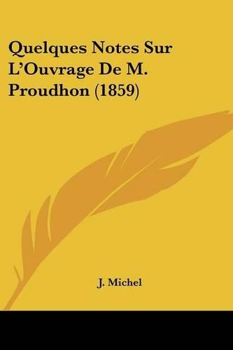 Quelques Notes Sur L'Ouvrage De M. Proudhon (1859): (French)