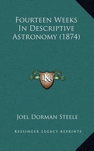 Fourteen Weeks in Descriptive Astronomy (1874)