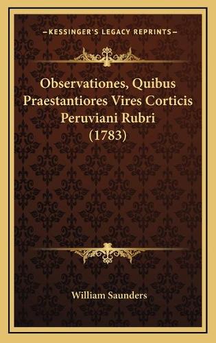 Observationes, Quibus Praestantiores Vires Corticis Peruviani Rubri (1783)