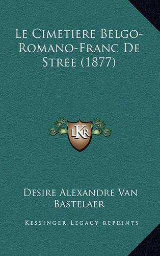 Le Cimetiere Belgo-Romano-Franc de Stree (1877)
