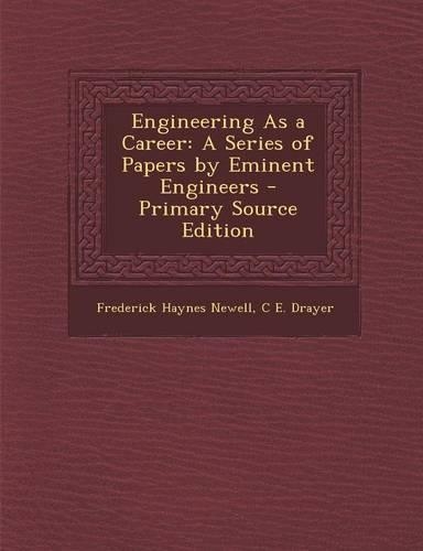 Engineering as a Career: A Series of Papers by Eminent Engineers