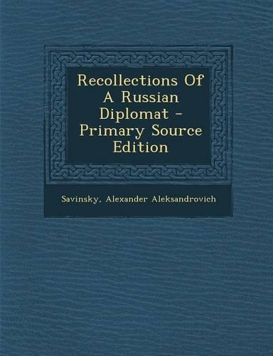 Recollections of a Russian Diplomat - Primary Source Edition: (English)