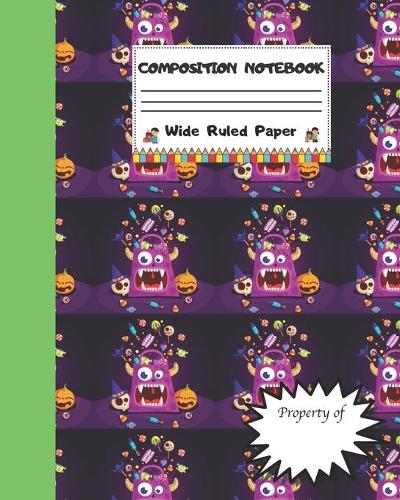 Composition Notebook Wide Ruled Paper: Scary Halloween Candy Themed Journal - Fun Gift for Girls Boys Teens Teachers & Students - Blank Lined Workbook for Work or School. Trick or Treat E