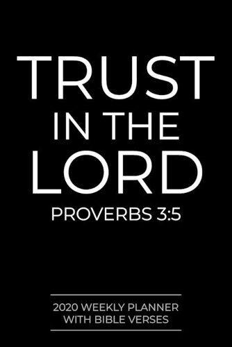 2020 Weekly Planner With Bible Verses Trust In The Lord Proverbs 3