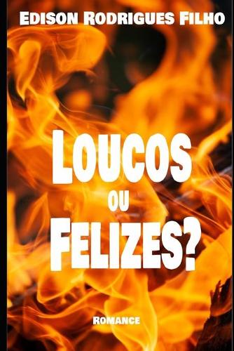Loucos ou felizes?