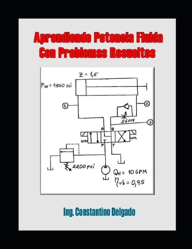 Aprendiendo Potencia Fluida Con Problemas Resueltos: (2 Apuntes Ingeniería Mecánica)