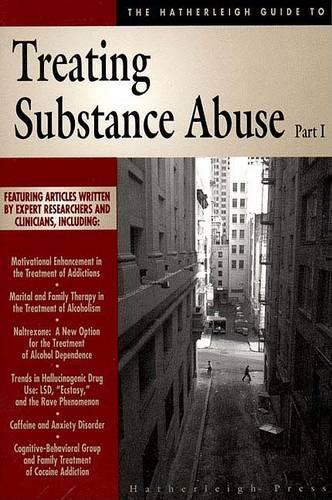 The Hatherleigh Guide to Treating Substance Abuse, Part I