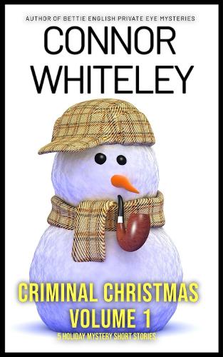 Criminal Christmas Volume 1: 5 Holiday Mystery Short Stories(7 Holiday Extravaganza Collections)