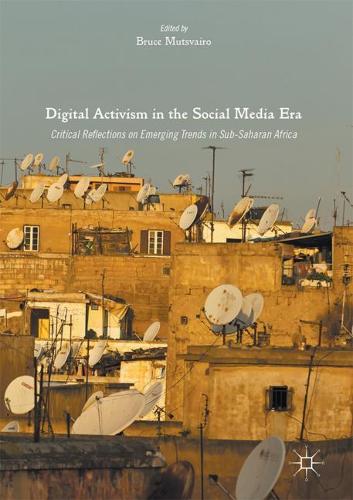Digital Activism in the Social Media Era: Critical Reflections on Emerging Trends in Sub-Saharan Africa(English)