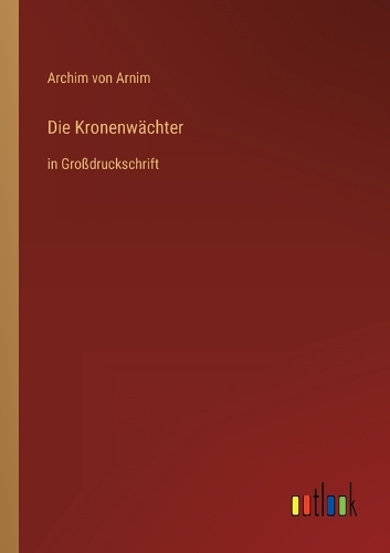 Die Kronenwächter: in Großdruckschrift