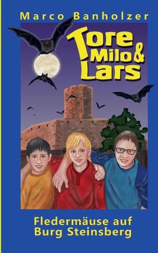 Tore, Milo & Lars - Fledermäuse auf Burg Steinsberg