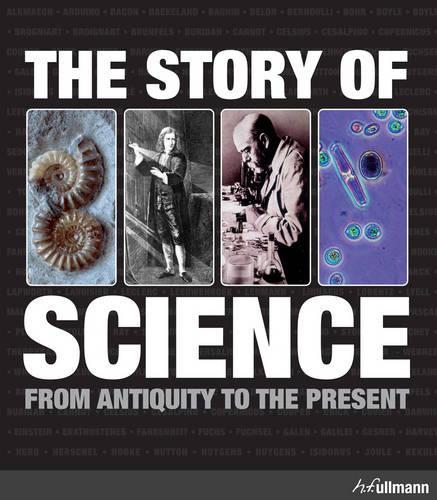 The Story of Science: From Antiquity to the Present(Ullmann Compact Knowledge)