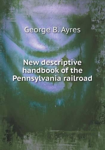 New descriptive handbook of the Pennsylvania railroad: (English)