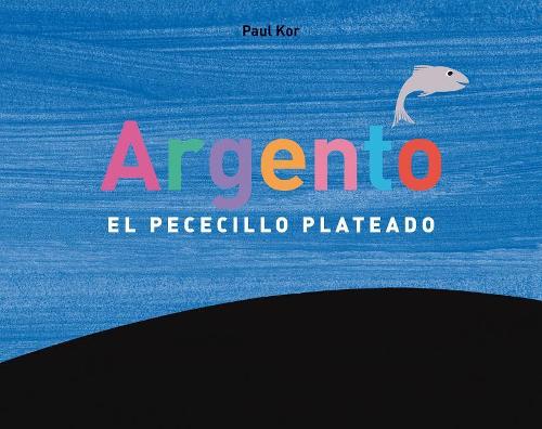 Argento, El Pececillo Plateado
