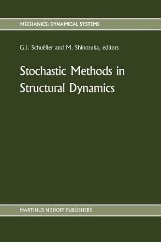 Stochastic Methods in Structural Dynamics: (10 Mechanics: Dynamical Systems)