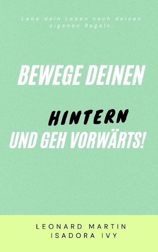 Bewege deinen Hintern und geh vorwärts!
