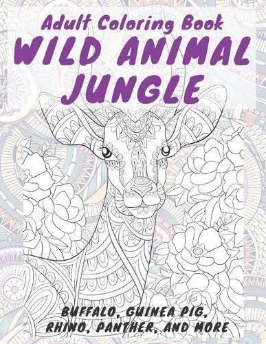 Wild Animal Jungle - Adult Coloring Book - Buffalo, Guinea pig, Rhino, Panther, and more