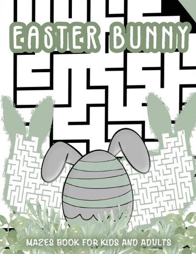 Easter Bunny Mazes Book For Kids and Adults