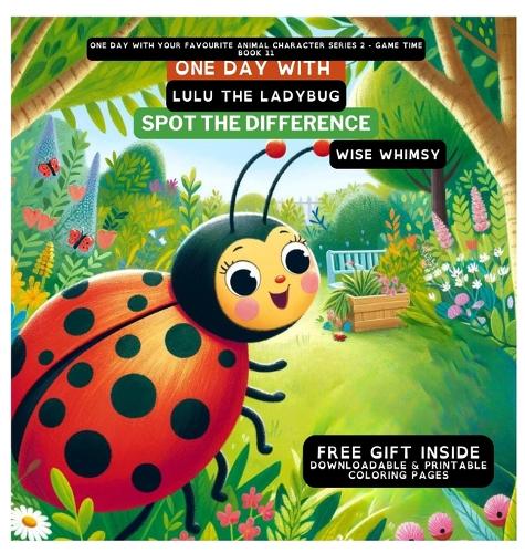 One Day With Lulu the Ladybug: Spot the Difference(11 One Day with Your Favourite Animal Character Series 2 - Game Time)