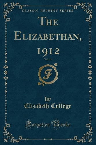 The Elizabethan, 1912, Vol. 11 (Classic Reprint)